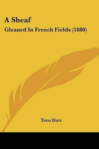 Cover image for A Sheaf: Gleaned in French Fields (1880)