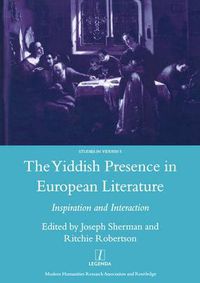 Cover image for The Yiddish Presence in European Literature: Inspiration and Interaction: Selected Papers Arising from the Fourth and Fifth International Mendel Friedman Conference