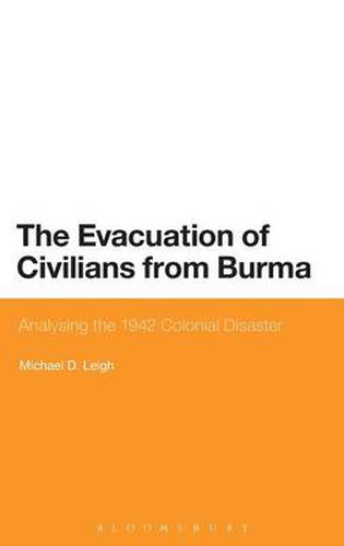 The Evacuation of Civilians from Burma: Analysing the 1942 Colonial Disaster