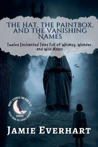 Cover image for The Hat, the Paintbox, and the Vanishing Names