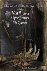 Cover image for West Virginia Ghost Stories: The Classics