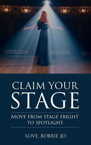 Cover image for Claim Your Stage: Move from stage fright to spotlight.