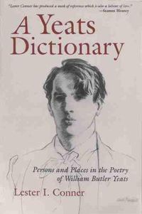 Cover image for A Yeats Dictionary: Persons and Places in the Poetry of W. B. Yeats