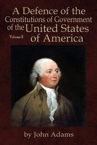 Cover image for A Defence of the Constitutions of Government of the United States of America: Volume II