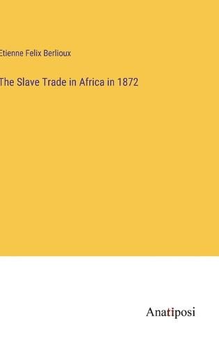 The Slave Trade in Africa in 1872