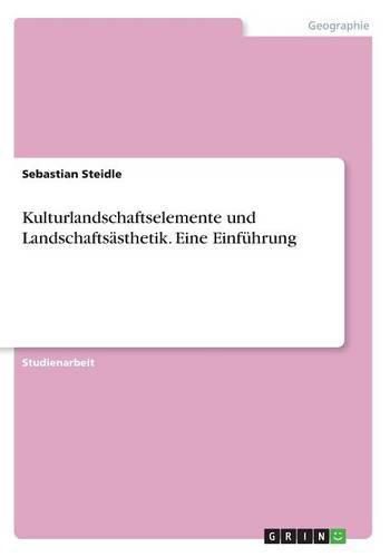 Kulturlandschaftselemente und Landschaftsasthetik. Eine Einfuhrung