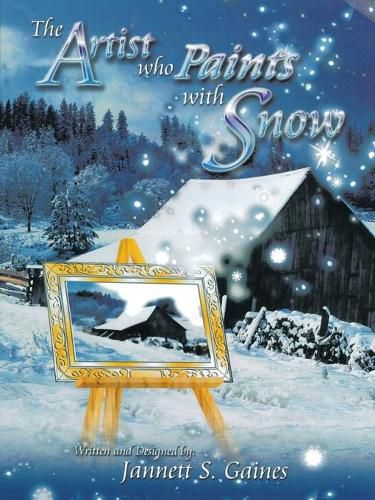 Cover image for The Artist Who Paints with Snow: The Perfect Snow Lover's Journal for Reflections