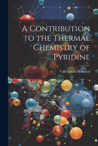 Cover image for A Contribution to the Thermal Chemistry of Pyridine