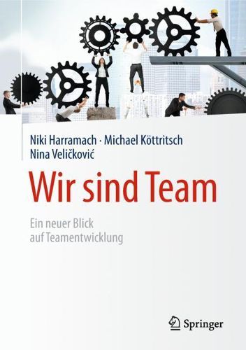 Wir sind Team: Ein neuer Blick auf Teamentwicklung