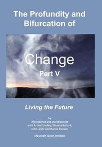 Cover image for The Profundity and Bifurcation of Change Part V: Living the Future