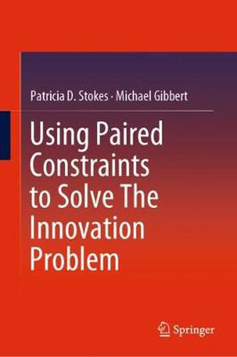 Cover image for Using Paired Constraints to Solve The Innovation Problem