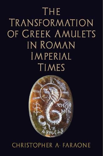 Cover image for The Transformation of Greek Amulets in Roman Imperial Times