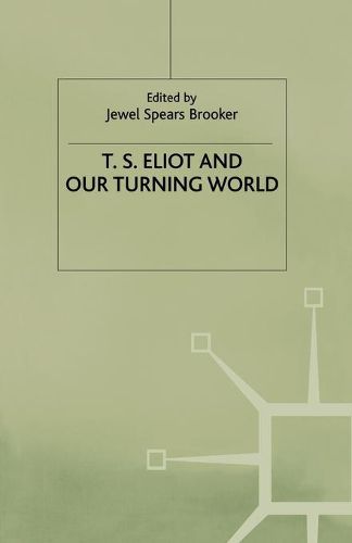 Cover image for T.S. Eliot and our Turning World