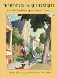 Cover image for The Boy on Fairfield Street: How Ted Geisel Grew Up to Become Dr. Seuss