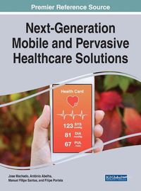 Cover image for Next-Generation Mobile and Pervasive Healthcare Solutions