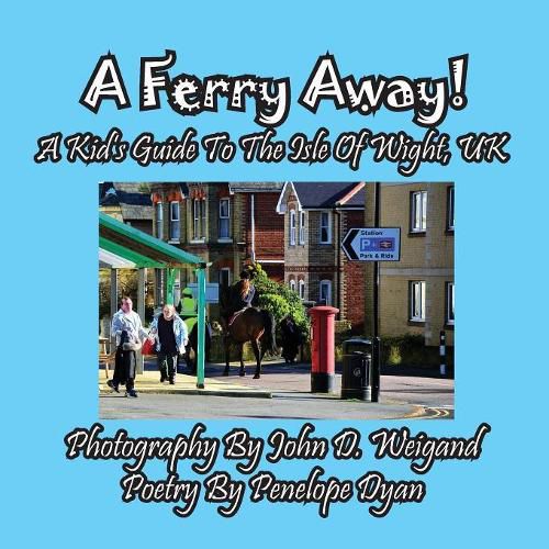 A Ferry Away! a Kid's Guide to the Isle of Wight, UK