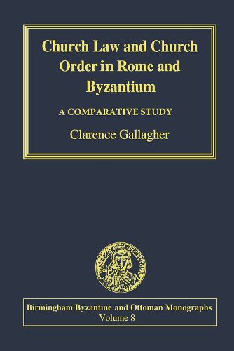 Cover image for Church Law and Church Order in Rome and Byzantium: A Comparative Study