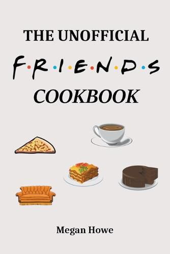 Cover image for The Unofficial Friends Cookbook