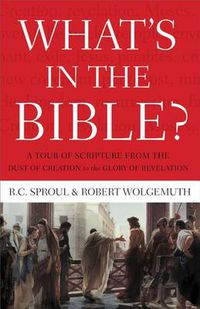 Cover image for What's In the Bible: A Tour of Scripture from the Dust of Creation to the Glory of Revelation