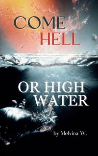 Cover image for Come Hell or High Water