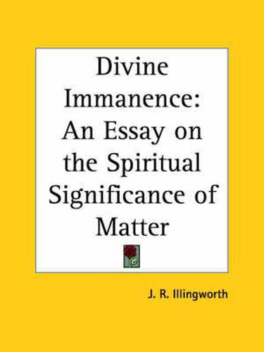 Cover image for Divine Immanence: an Essay on the Spiritual Significance of Matter (1898)