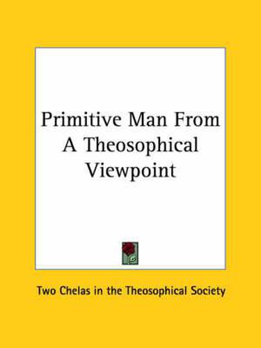 Cover image for Primitive Man from a Theosophical Viewpoint