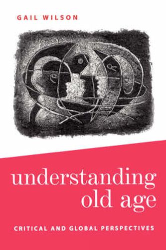 Cover image for Understanding Old Age: Critical and Global Perspectives