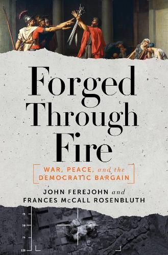 Cover image for Forged Through Fire: War, Peace, and the Democratic Bargain