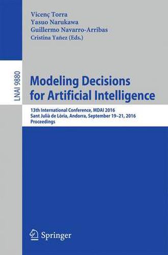 Cover image for Modeling Decisions for Artificial Intelligence: 13th International Conference, MDAI 2016, Sant Julia de Loria, Andorra, September 19-21, 2016. Proceedings