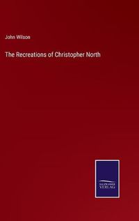 Cover image for The Recreations of Christopher North