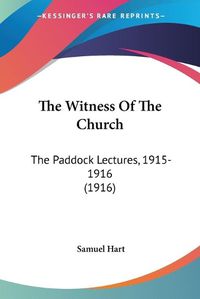 Cover image for The Witness of the Church: The Paddock Lectures, 1915-1916 (1916)