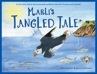 Cover image for Marli's Tangled Tale: A True Story About Plastic In Our Oceans