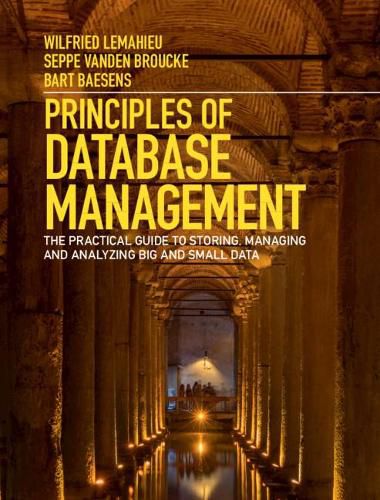 Cover image for Principles of Database Management: The Practical Guide to Storing, Managing and Analyzing Big and Small Data