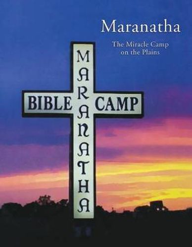 Cover image for Maranatha: The Miracle Camp on the Plains