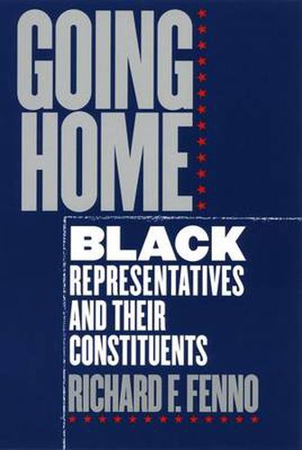 Cover image for Going Home: Black Representatives and Their Constituents