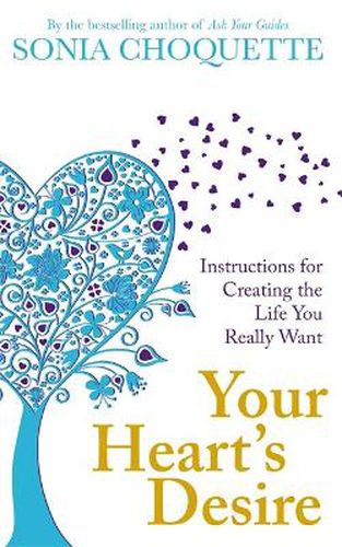 Cover image for Your Heart's Desire: Instructions for Creating the Life You Really Want