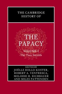 Cover image for The Cambridge History of the Papacy: Volume 1, The Two Swords