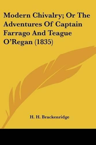 Cover image for Modern Chivalry; Or the Adventures of Captain Farrago and Teague O'Regan (1835)