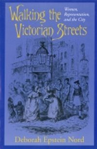 Cover image for Walking the Victorian Streets: Women, Representation and the City