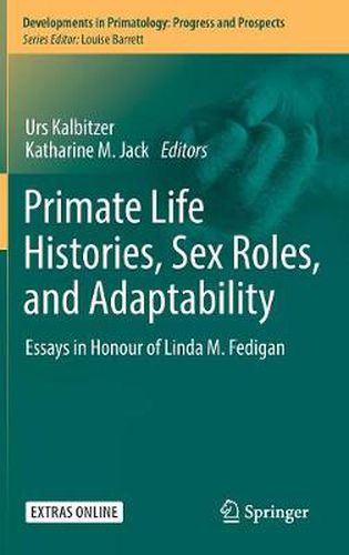 Cover image for Primate Life Histories, Sex Roles, and Adaptability: Essays in Honour of Linda M. Fedigan