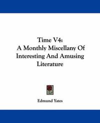 Cover image for Time V4: A Monthly Miscellany of Interesting and Amusing Literature