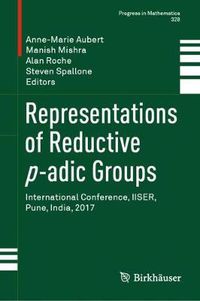 Cover image for Representations of Reductive p-adic Groups: International Conference, IISER, Pune, India, 2017