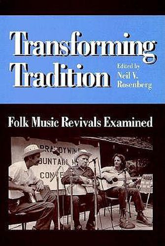 Cover image for Transforming Tradition: Folk Music Revivals Examined