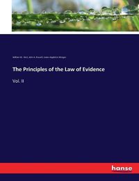 Cover image for The Principles of the Law of Evidence: Vol. II