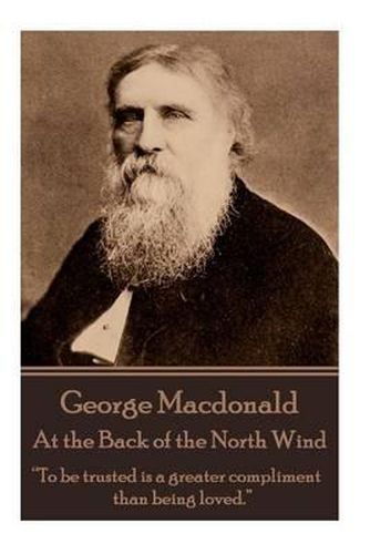 Cover image for George Macdonald - At the Back of the North Wind: To be trusted is a greater compliment than being loved.