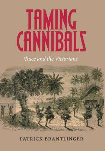 Cover image for Taming Cannibals: Race and the Victorians