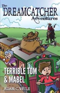 Cover image for The Dreamcatcher Adventures: Terrible Tom & Mabel