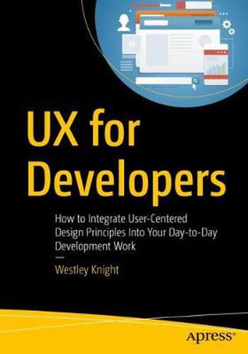 Cover image for UX for Developers: How to Integrate User-Centered Design Principles Into Your Day-to-Day Development Work
