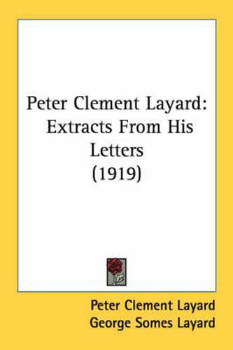 Peter Clement Layard: Extracts from His Letters (1919)