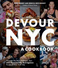 Cover image for Devour Nyc: A Cookbook: The Journey to Discover the Most Delicious, Epic (and Occasionally Outrageous) Foods of New York City